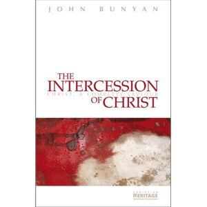 Christian Focus Publications Ltd The Intercession Of Christ : Christ, A Complete Saviour Christian Focus Publications Ltd The Intercession Of Christ : Christ, A Complete Saviour