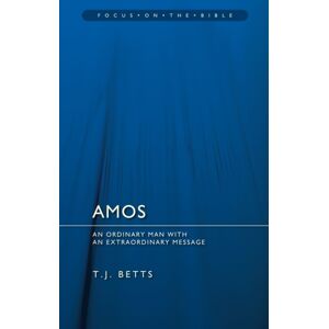 Christian Focus Publications Ltd Amos : An Ordinary Man With An Message Christian Focus Publications Ltd Amos : An Ordinary Man With An Message
