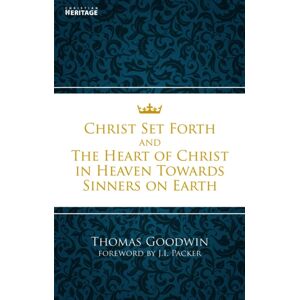 Christian Focus Publications Ltd Christ Set Forth : And The Heart Of Christ Towards Sinners On The Earth Christian Focus Publications Ltd Christ Set Forth : And The Heart Of Christ Towards Sinners On The Earth
