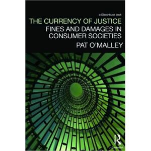 Taylor & Francis Ltd The Currency Of Justice : Fines And Damages In Consumer Societies Taylor & Francis Ltd The Currency Of Justice : Fines And Damages In Consumer Societies