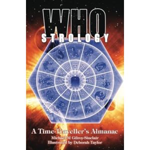 Telos Publishing Ltd Whostrology : A Time Traveller'S Almanac: Unofficial And Unauthorised Telos Publishing Ltd Whostrology : A Time Traveller'S Almanac: Unofficial And Unauthorised