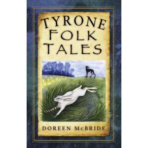 The History Press Ltd Tyrone Folk Tales The History Press Ltd Tyrone Folk Tales
