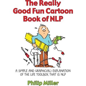 Crown House Publishing The Really Good Fun Cartoon Book Of Nlp : A Simple And Graphic(Al) Explanation Of The Life Toolbox That Is Nlp Crown House Publishing The Really Good Fun Cartoon Book Of Nlp : A Simple And Graphic(Al) Explanation Of The Life Toolbox That Is Nlp