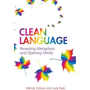 Crown House Publishing Clean Language : Revealing Metaphors And Opening Minds Crown House Publishing Clean Language : Revealing Metaphors And Opening Minds