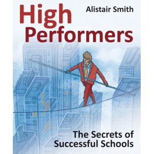 Crown House Publishing High Performers : Secrets Of Successful Schools Crown House Publishing High Performers : Secrets Of Successful Schools