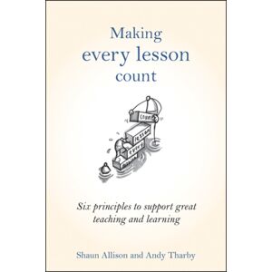 Crown House Publishing Making Every Lesson Count : Six Principles To Support Great Teaching And Learning Crown House Publishing Making Every Lesson Count : Six Principles To Support Great Teaching And Learning