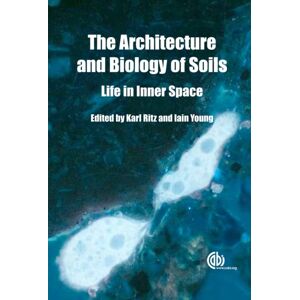 CABI Publishing Architecture And Biology Of Soils : Life In Inner Space CABI Publishing Architecture And Biology Of Soils : Life In Inner Space