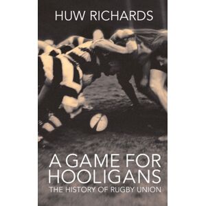 Transworld Publishers Ltd A Game For Hooligans : The History Of Rugby Union Transworld Publishers Ltd A Game For Hooligans : The History Of Rugby Union