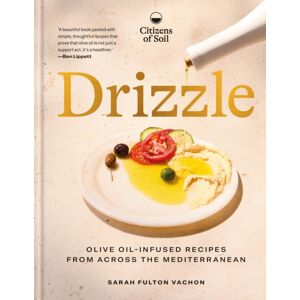 Octopus Publishing Group Drizzle : Olive Oil-Infused Recipes From Across The Mediterranean Octopus Publishing Group Drizzle : Olive Oil-Infused Recipes From Across The Mediterranean