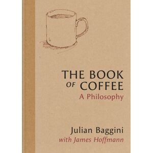 Octopus Publishing Group The Book Of Coffee : A Philosophy Octopus Publishing Group The Book Of Coffee : A Philosophy