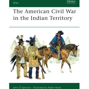 Bloomsbury Publishing PLC The American Civil War In The Indian Territory Bloomsbury Publishing PLC The American Civil War In The Indian Territory