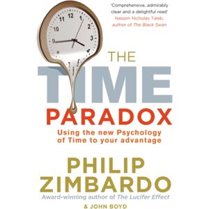 Ebury Publishing The Time Paradox : Using The Psychology Of Time To Your Advantage Ebury Publishing The Time Paradox : Using The Psychology Of Time To Your Advantage
