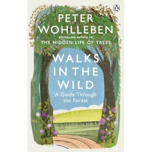 Ebury Publishing Walks In The Wild : A Guide Through The Forest With Peter Wohlleben Ebury Publishing Walks In The Wild : A Guide Through The Forest With Peter Wohlleben
