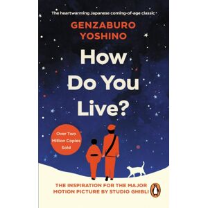 Ebury Publishing How Do You Live? : The Inspiration For The Boy And The Heron, The Major Hayao Miyazaki/studio Ghibli Film Ebury Publishing How Do You Live? : The Inspiration For The Boy And The Heron, The Major Hayao Miyazaki/studio Ghibli Film