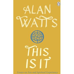 Ebury Publishing This Is It : Essays On Zen And Spiritual Experience Ebury Publishing This Is It : Essays On Zen And Spiritual Experience