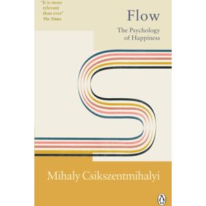Ebury Publishing Flow : The Psychology Of Happiness Ebury Publishing Flow : The Psychology Of Happiness