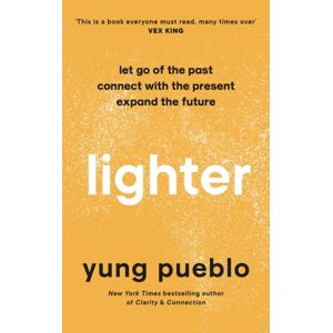 Ebury Publishing Lighter : Let Go Of The Past, Connect With The Present, And Expand The Future Ebury Publishing Lighter : Let Go Of The Past, Connect With The Present, And Expand The Future