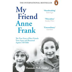 Ebury Publishing My Friend Anne Frank : The Inspiring And Heartbreaking True Story Of Friends Torn Apart And Reunited Against All Odds Ebury Publishing My Friend Anne Frank : The Inspiring And Heartbreaking True Story Of Friends Torn Apart And Reunited Against All Odds