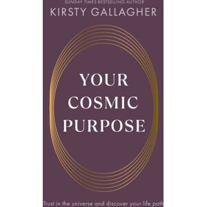 Ebury Publishing Your Cosmic Purpose : Trust In The Universe And Discover Your Life Path Ebury Publishing Your Cosmic Purpose : Trust In The Universe And Discover Your Life Path