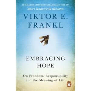 Ebury Publishing Embracing Hope : On Freedom, Responsibility & The Meaning Of Life Ebury Publishing Embracing Hope : On Freedom, Responsibility & The Meaning Of Life