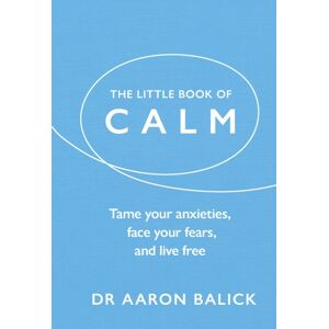 Ebury Publishing The Little Book Of Calm : Tame Your Anxieties, Face Your Fears, And Live Free Ebury Publishing The Little Book Of Calm : Tame Your Anxieties, Face Your Fears, And Live Free