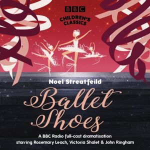 BBC Audio, A Division Of Random House Ballet Shoes BBC Audio, A Division Of Random House Ballet Shoes