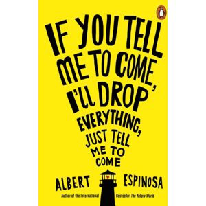 Penguin Books Ltd If You Tell Me To Come, I'Ll Drop Everything, Just Tell Me To Come Penguin Books Ltd If You Tell Me To Come, I'Ll Drop Everything, Just Tell Me To Come