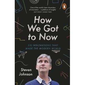 Penguin Books Ltd How We Got To Now : Six s That Made The Modern World Penguin Books Ltd How We Got To Now : Six s That Made The Modern World