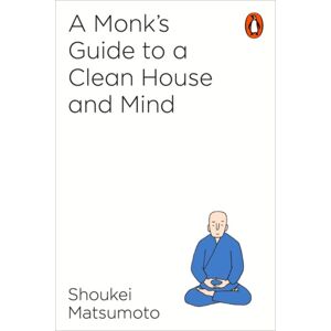 Penguin Books Ltd A Monk'S Guide To A Clean House And Mind Penguin Books Ltd A Monk'S Guide To A Clean House And Mind