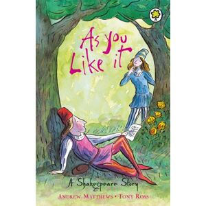 Hachette Children's Group A Shakespeare Story: As You Like It Hachette Children's Group A Shakespeare Story: As You Like It