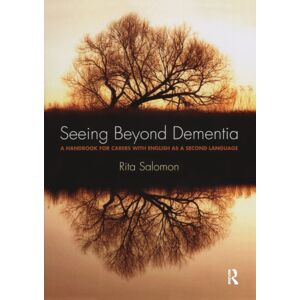Taylor & Francis Ltd Seeing Beyond Dementia : A Handbook For Carers With English As A Second Language Taylor & Francis Ltd Seeing Beyond Dementia : A Handbook For Carers With English As A Second Language