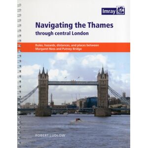 Imray, Laurie, Norie & Wilson Ltd Navigating The Thames Through London Imray, Laurie, Norie & Wilson Ltd Navigating The Thames Through London