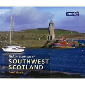 Imray, Laurie, Norie & Wilson Ltd Hidden Harbours Of Southwest Scotland Imray, Laurie, Norie & Wilson Ltd Hidden Harbours Of Southwest Scotland