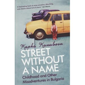 Granta Books Street Without A Name : Childhood And Other Misadventures In Bulgaria Granta Books Street Without A Name : Childhood And Other Misadventures In Bulgaria