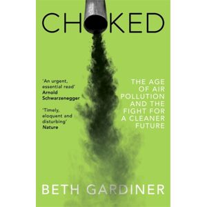 Granta Books Choked : The Age Of Air Pollution And The Fight For A Cleaner Future Granta Books Choked : The Age Of Air Pollution And The Fight For A Cleaner Future