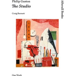 Afterall Publishing Philip Guston : The Studio Afterall Publishing Philip Guston : The Studio