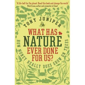 Profile Books Ltd What Has Nature Ever Done For Us? : How Money Really Does Grow On Trees Profile Books Ltd What Has Nature Ever Done For Us? : How Money Really Does Grow On Trees