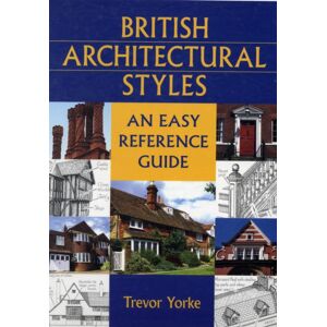 Countryside Books British Architectural Styles : An Easy Reference Guide Countryside Books British Architectural Styles : An Easy Reference Guide