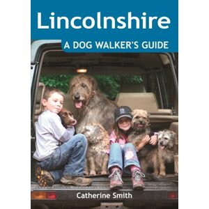 Countryside Books Lincolnshire: A Dog Walker'S Guide Countryside Books Lincolnshire: A Dog Walker'S Guide