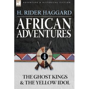 Leonaur Ltd African Adventures : 4-The Ghost Kings & The Yellow Idol Leonaur Ltd African Adventures : 4-The Ghost Kings & The Yellow Idol