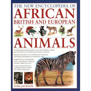 Anness Publishing African, British & European Animals, The Encyclopedia Of : An Authoritative Reference Guide To Over 575 Amphibians, Reptiles And Mammals From The African And European Continents Anness Publishing African, British & European Animals, The Encyclopedia Of : An Authoritative Reference Guide To Over 575 Amphibians, Reptiles And Mammals From The African And European Continents
