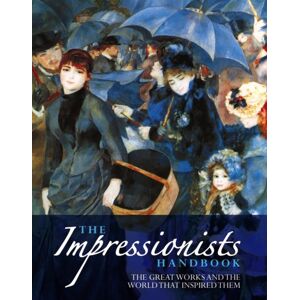 Anness Publishing Impressionists Handbook Anness Publishing Impressionists Handbook