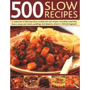 Anness Publishing 500 Slow Recipes : A Collection Of Delicious Slow-Cooked One-Pot Recipes, Including Casseroles, Stews, Soups, Pot Roasts, Puddings And Desserts, Shown In 500 Photographs Anness Publishing 500 Slow Recipes : A Collection Of Delicious Slow-Cooked One-Pot Recipes, Including Casseroles, Stews, Soups, Pot Roasts, Puddings And Desserts, Shown In 500 Photographs