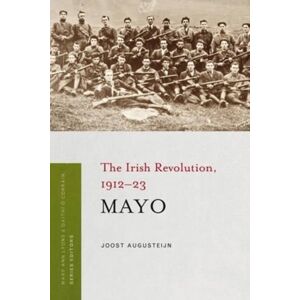 Four Courts Press Ltd Mayo : The Irish Revolution, 1912 - 23 Four Courts Press Ltd Mayo : The Irish Revolution, 1912 - 23