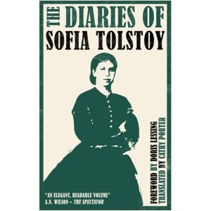 Alma Books Ltd The Diaries Of Sofia Tolstoy : First English Translation Alma Books Ltd The Diaries Of Sofia Tolstoy : First English Translation