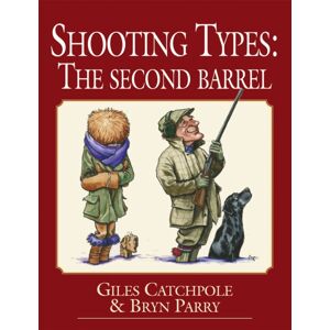 Quiller Publishing Ltd Shooting Types : The Second Barrel Quiller Publishing Ltd Shooting Types : The Second Barrel