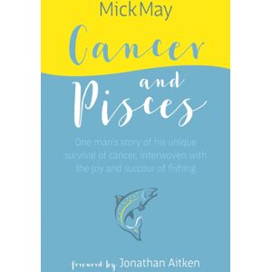 Quiller Publishing Ltd Cancer And Pisces : One Man'S Story Of His Survival Of Cancer, Interwoven With The Joy And Succour Of Fishing Quiller Publishing Ltd Cancer And Pisces : One Man'S Story Of His Survival Of Cancer, Interwoven With The Joy And Succour Of Fishing