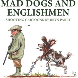 Quiller Publishing Ltd Mad Dogs And Englishmen : Shooting Cartoons By Bryn Parry Quiller Publishing Ltd Mad Dogs And Englishmen : Shooting Cartoons By Bryn Parry