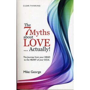 Collective Ink 7 Myths About Love...Actually! The – The Journey From Your Head To The Heart Of Your Soul Collective Ink 7 Myths About Love...Actually! The – The Journey From Your Head To The Heart Of Your Soul