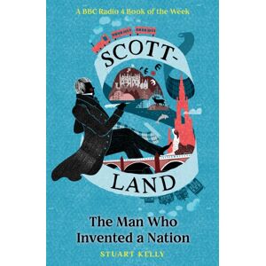 Birlinn General Scott-Land : The Man Who Invented A Nation Birlinn General Scott-Land : The Man Who Invented A Nation